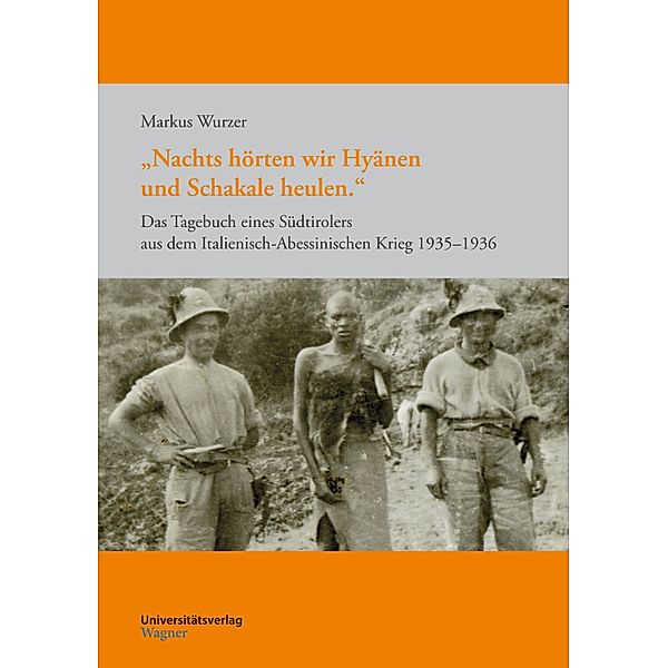 Nachts hörten wir Hyänen und Schakale heulen. / Erfahren - Erinnern - Bewahren. Schriftenreihe ZEG Bd.6, Markus Wurzer