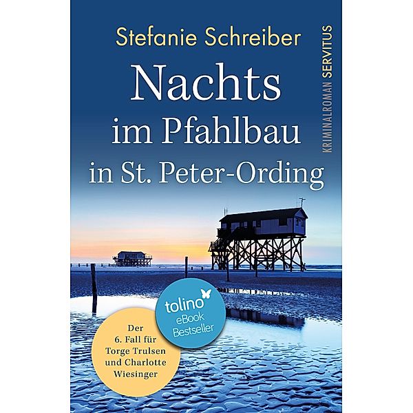 Nachts im Pfahlbau in St. Peter-Ording / Torge Trulsen und Charlotte Wiesinger - Kriminalroman Bd.6, Stefanie Schreiber