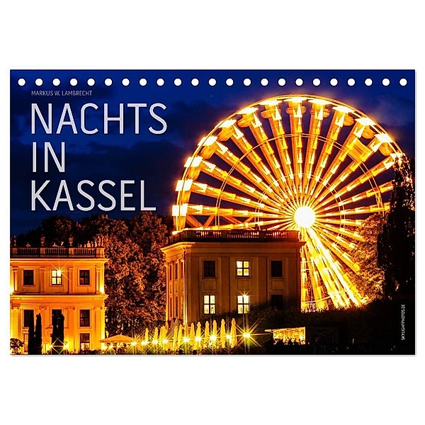 Nachts in Kassel (Tischkalender 2024 DIN A5 quer), CALVENDO Monatskalender, Markus W. Lambrecht