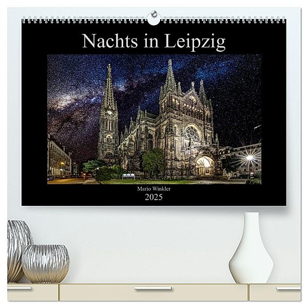 Nachts in Leipzig (hochwertiger Premium Wandkalender 2025 DIN A2 quer), Kunstdruck in Hochglanz, Calvendo, Mario Winkler