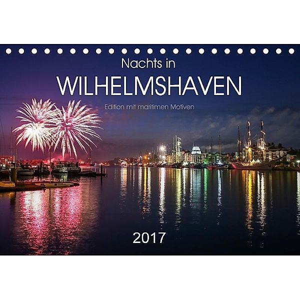 Nachts in Wilhelmshaven Edition mit maritimen Motiven (Tischkalender 2017 DIN A5 quer), Stephan Giesers