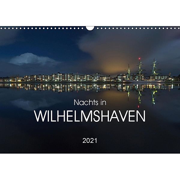 Nachts in Wilhelmshaven Edition mit maritimen Motiven (Wandkalender 2021 DIN A3 quer), Stephan Giesers