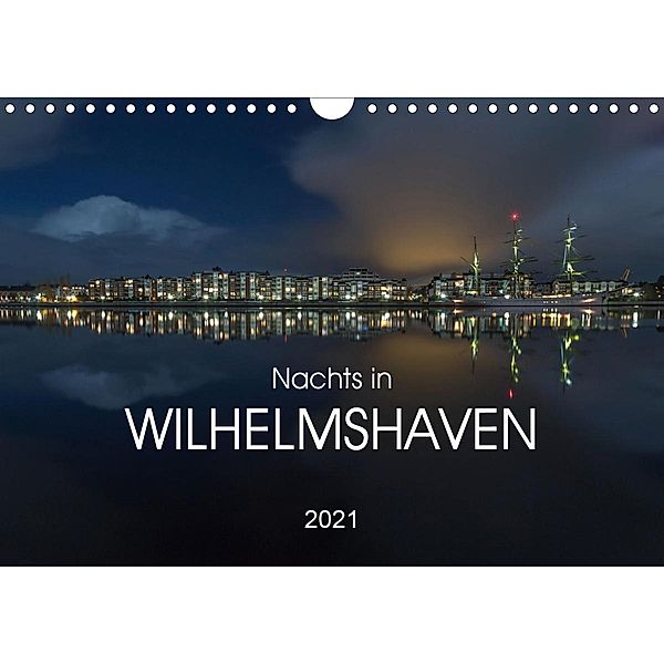 Nachts in Wilhelmshaven Edition mit maritimen Motiven (Wandkalender 2021 DIN A4 quer), Stephan Giesers