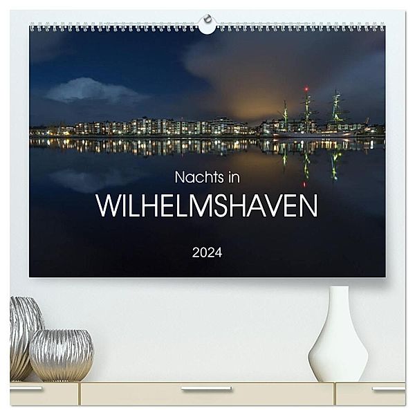Nachts in Wilhelmshaven Edition mit maritimen Motiven (hochwertiger Premium Wandkalender 2024 DIN A2 quer), Kunstdruck in Hochglanz, Stephan Giesers