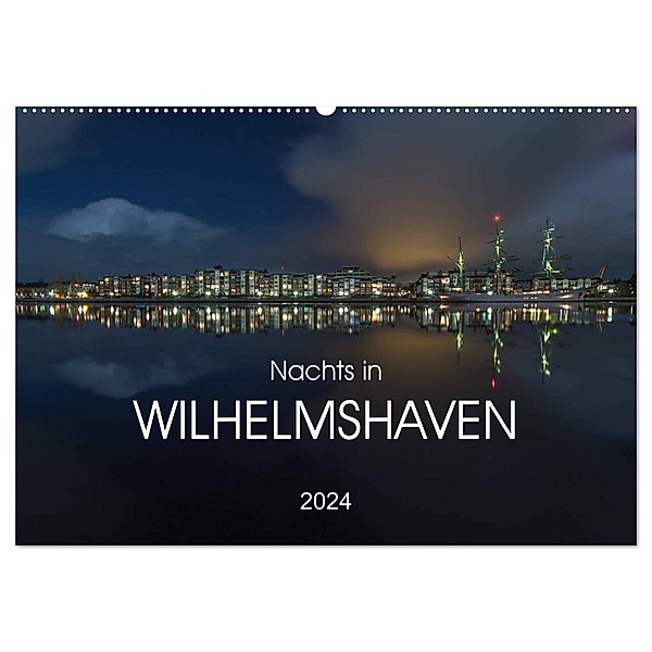 Nachts in Wilhelmshaven Edition mit maritimen Motiven (Wandkalender 2024 DIN A2 quer), CALVENDO Monatskalender, Stephan Giesers
