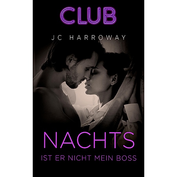 Nachts ist er nicht mein Boss / Club Bd.17, JC Harroway