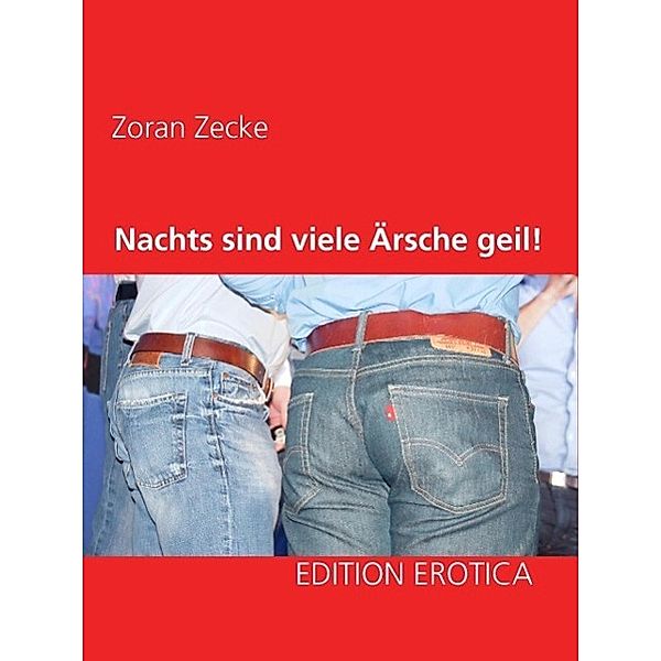 Nachts sind viele Ärsche geil!, Zoran Zecke