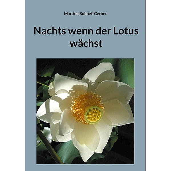 Nachts wenn der Lotus wächst, Martina Bohnet-Gerber