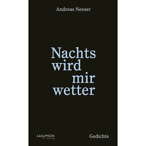 Nachts wird mir wetter, Andreas Neeser