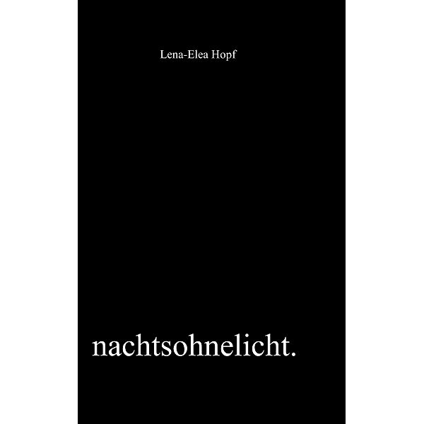 nachtsohnelicht, Lena-Elea Hopf