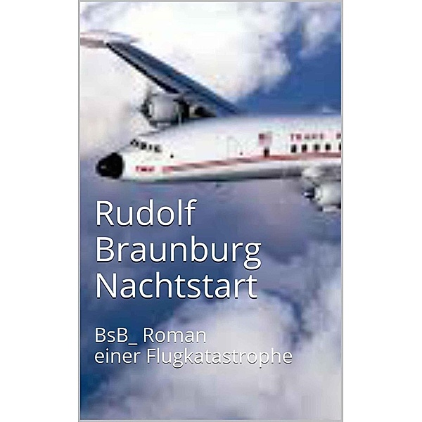 Nachtstart, Rudolf Braunburg