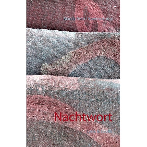 Nachtwort, Alauda Roth, Kaarina Kunst