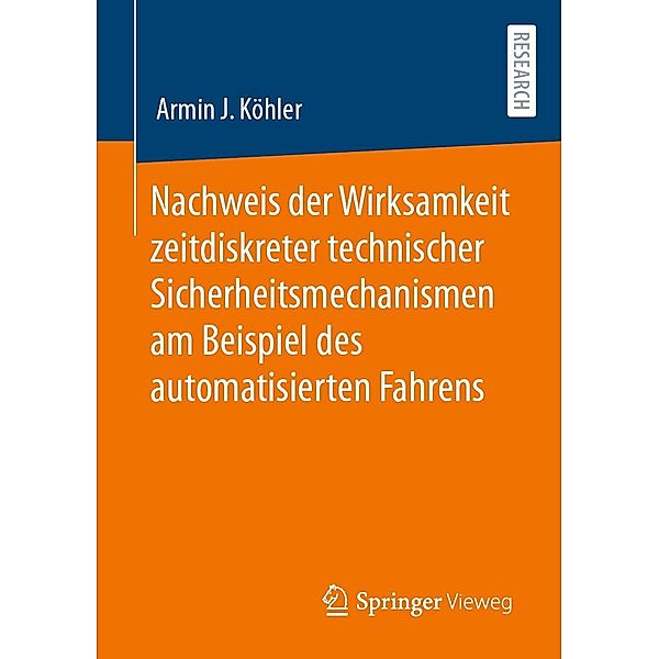 Nachweis der Wirksamkeit zeitdiskreter technischer Sicherheitsmechanismen am Beispiel des automatisierten Fahrens, Armin J. Köhler