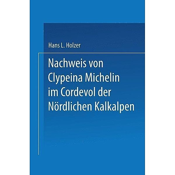 Nachweis von Clypeina Michelin im Cordevol der Nördlichen Kalkalpen / Sitzungsberichte der Österreichischen Akademie der Wissenschaften, Hans L. Holzer