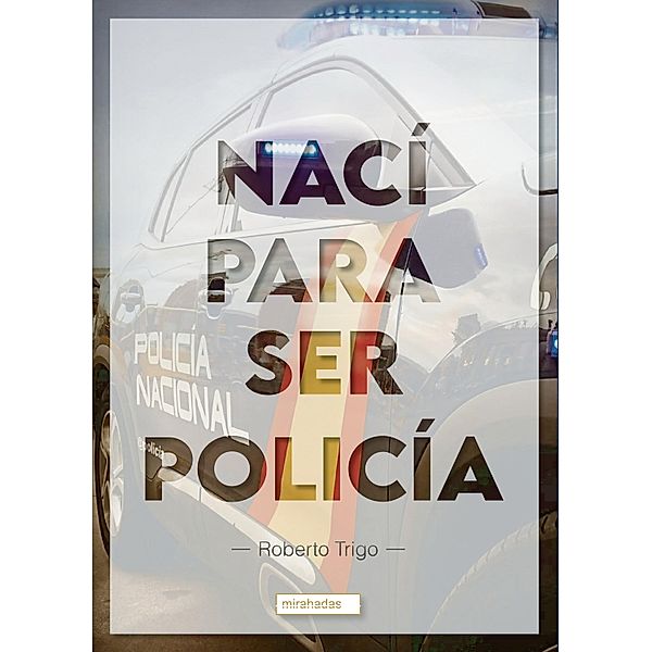 Nací para ser policía, Roberto Trigo