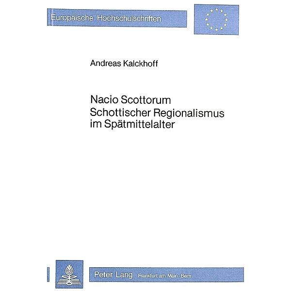 Nacio Scottorum- Schottischer Regionalismus im Spätmittelalter, Andreas Kalckhoff