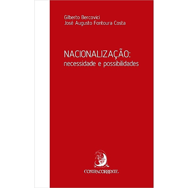 Nacionalização: necessidade e possibilidades, Gilberto Bercovici, José A. Fontoura Costa