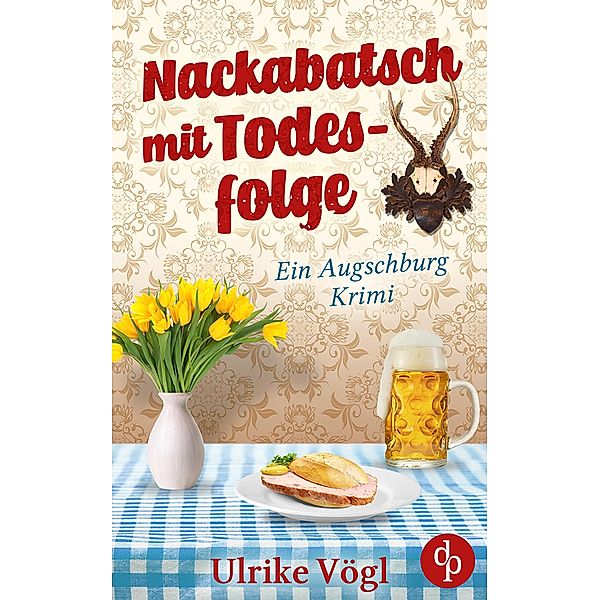 Nackabatsch mit Todesfolge / Helena Hansen ermittelt-Reihe Bd.1, Ulrike Vögl