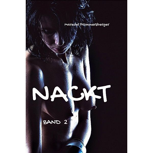 Nackt - Band 2, Maredel Prommersberger