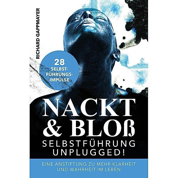 Nackt & Bloß - Selbstführung unplugged!, Richard Gappmayer