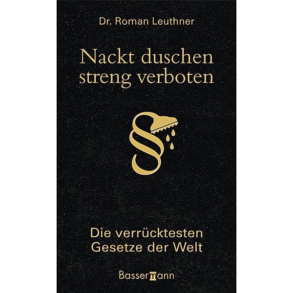 Nackt duschen - streng verboten, Roman Leuthner