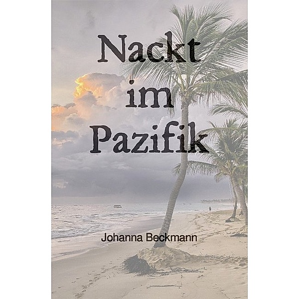 Nackt im Pazifik, Johanna Beckmann