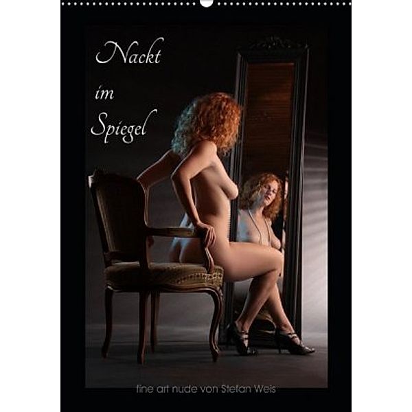 Nackt im Spiegel (Wandkalender 2020 DIN A2 hoch), Stefan Weis