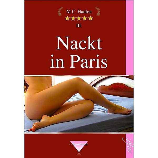 Nackt in Paris / Hanlon's Amatoria Bd.3, M. C. Hanlon