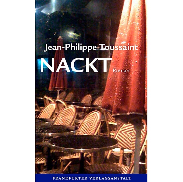Nackt / Marie Madeleine Marguerite de Montalte Bd.4, Jean-Philippe Toussaint