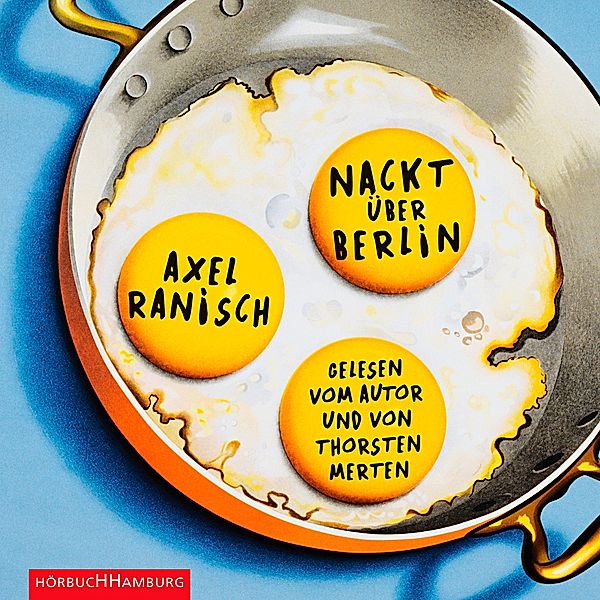 Nackt über Berlin,2 Audio-CD, 2 MP3, Axel Ranisch