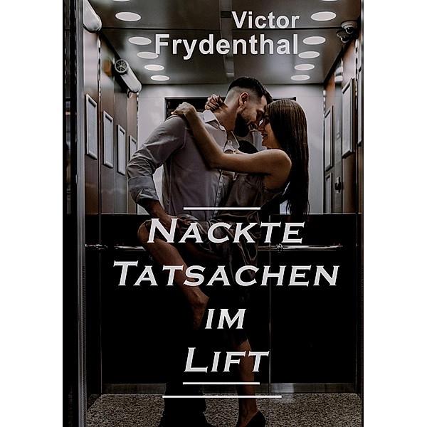 Nackte Tatsachen im Lift, Victor Frydenthal