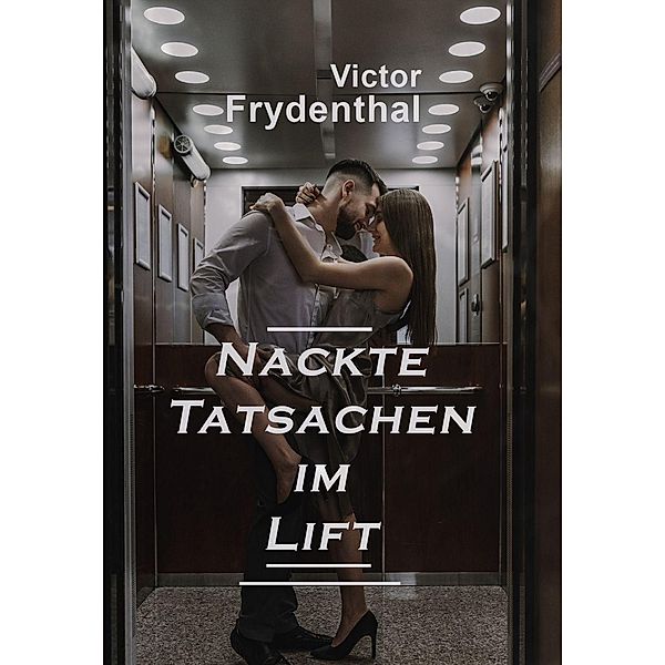 Nackte Tatsachen im Lift, Victor Frydenthal