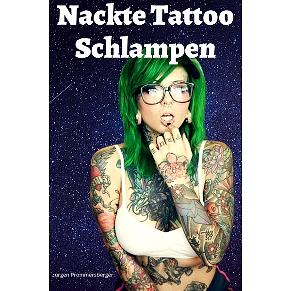 Nackte Tattoo Schlampen, Jürgen Prommersberger