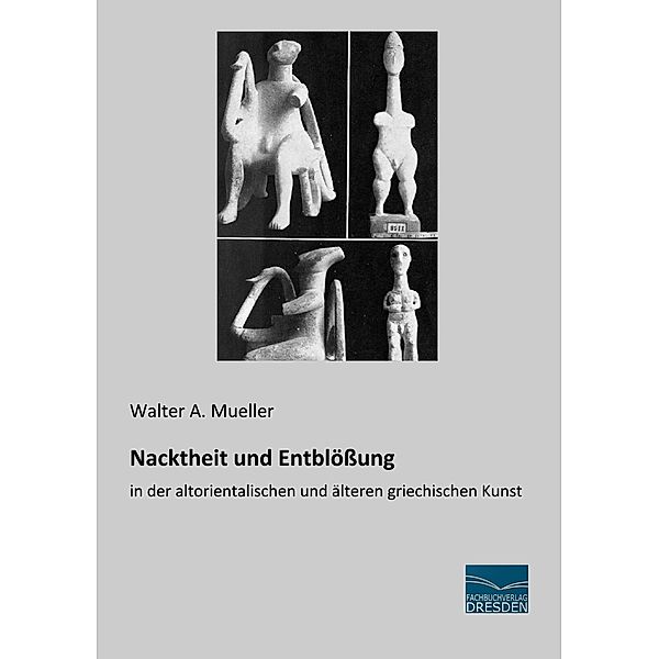 Nacktheit und Entblössung, Walter A. Mueller