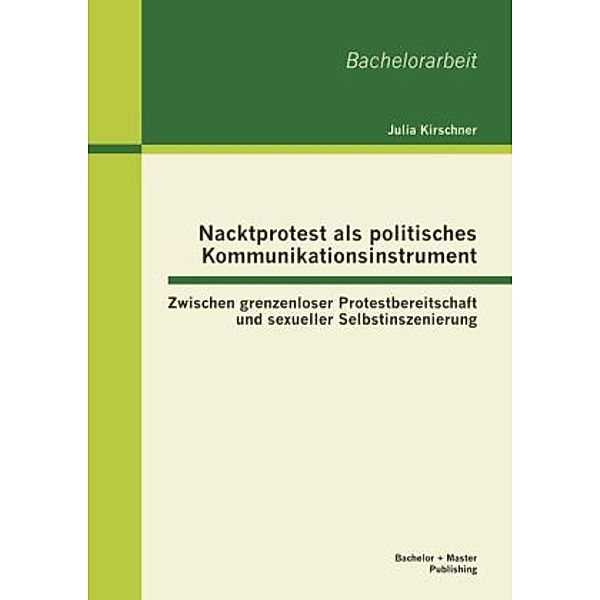 Nacktprotest als politisches Kommunikationsinstrument, Julia Kirschner