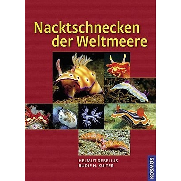 Nacktschnecken der Weltmeere, Helmut Debelius, Rudie H. Kuiter