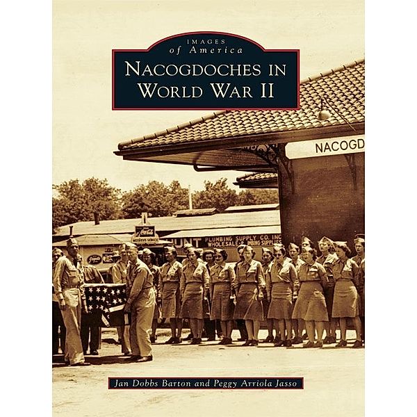 Nacogdoches in World War II, Jan Dobbs Barton