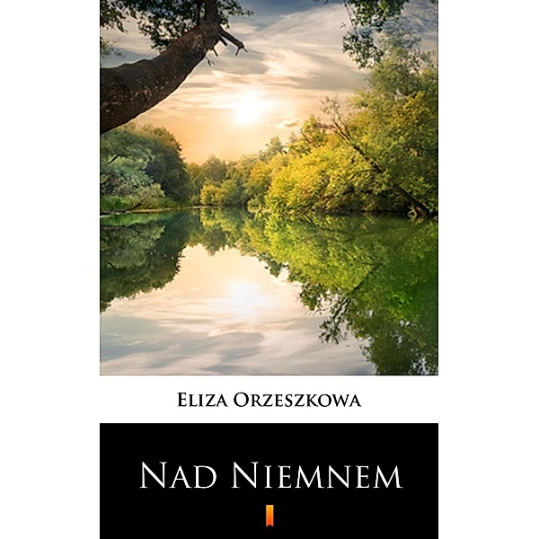 Nad Niemnem, Eliza Orzeszkowa