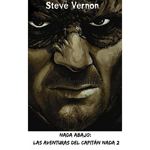 Nada Abajo: Las aventuras del Capitan Nada 2, Steve Vernon