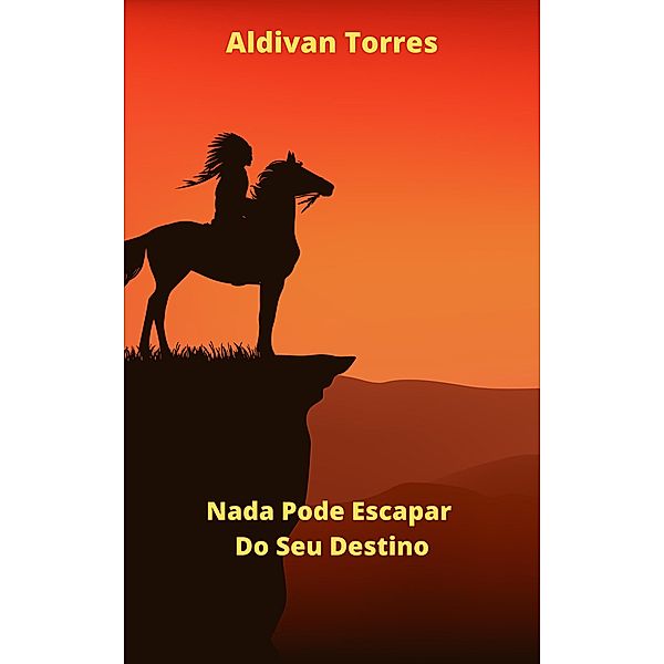 Nada Pode Escapar Do Seu Destino, Aldivan Torres