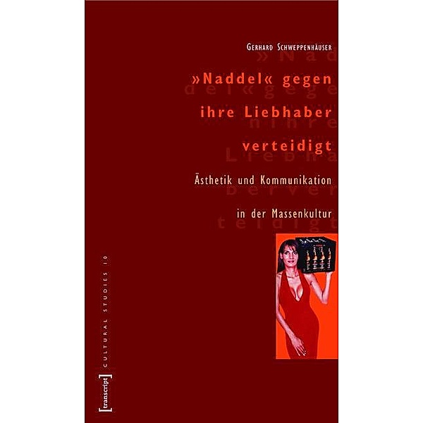 »Naddel« gegen ihre Liebhaber verteidigt / Cultural Studies Bd.10, Gerhard Schweppenhäuser
