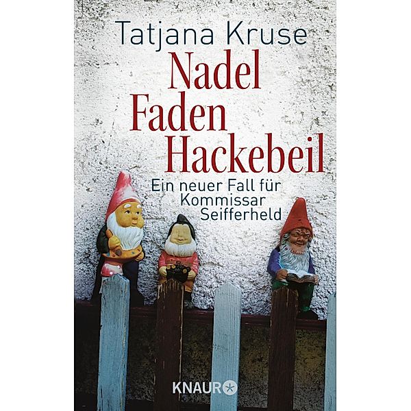 Nadel, Faden, Hackebeil / Kommissar Siegfried Seifferheld Bd.2, Tatjana Kruse
