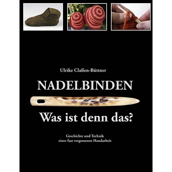 Nadelbinden - Was ist denn das?, Ulrike Claßen-Büttner