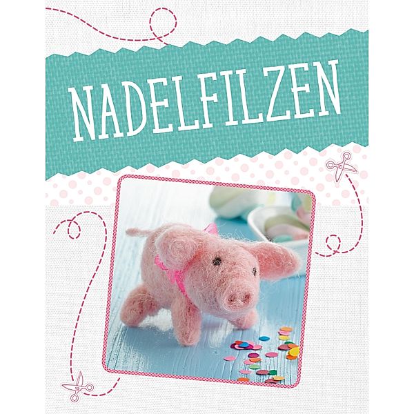 Nadelfilzen, creativetoday/C. Rückel