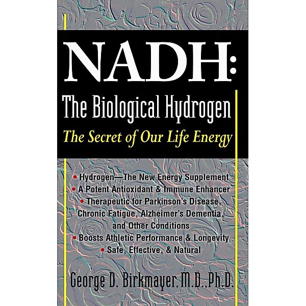 NADH: The Biological Hydrogen, George D. Birkmayer