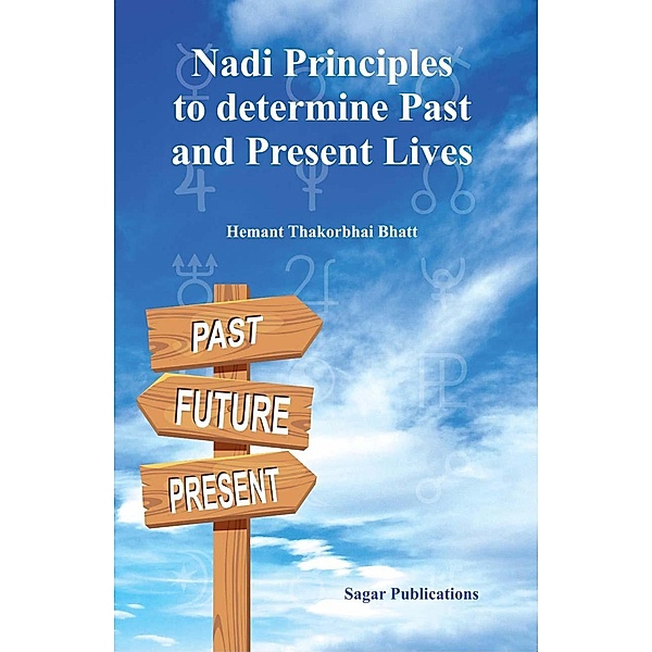Nadi Principles to Determine Past & Present Lives, Hemant Thakorbhai Bhatt