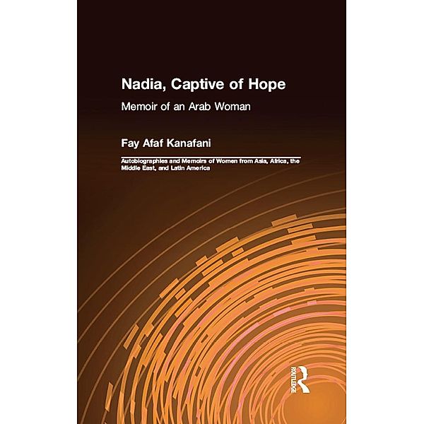 Nadia, Captive of Hope: Memoir of an Arab Woman, Fay Afaf Kanafani