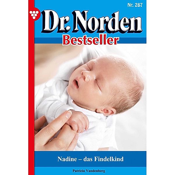 Nadine - das Findelkind / Dr. Norden Bestseller Bd.287, Patricia Vandenberg