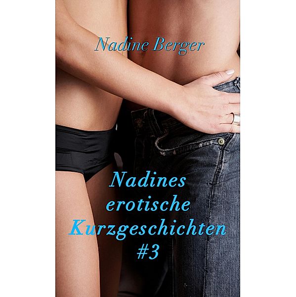 Nadines Kurzgeschichten #3, Nadine Berger