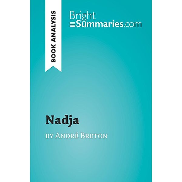 Nadja by André Breton (Book Analysis), Bright Summaries